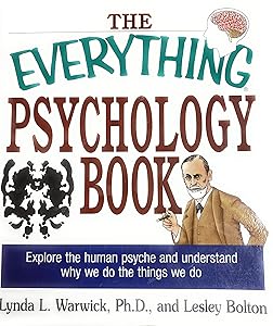 The Everything Psychology Book: Explore the Human Psyche and Understand Why We Do the Things We Do by Lynda L Warwick