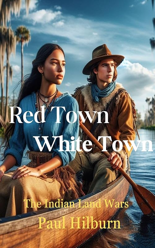Red Town White Town: The Indian Land Wars by Paul Hilburn