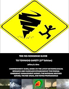The No Nonsense Guide to Tornado Safety by Jeffery Sims