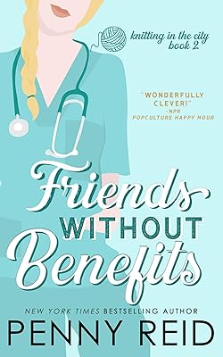 Friends Without Benefits: An Unrequited Love Romance (Knitting in the City Book 2)