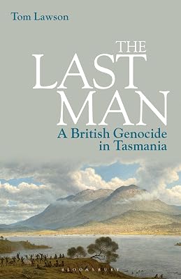 Last Man, The: A British Genocide in Tasmania