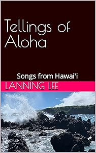 Tellings of Aloha: Songs from Hawai'i by Lanning Lee