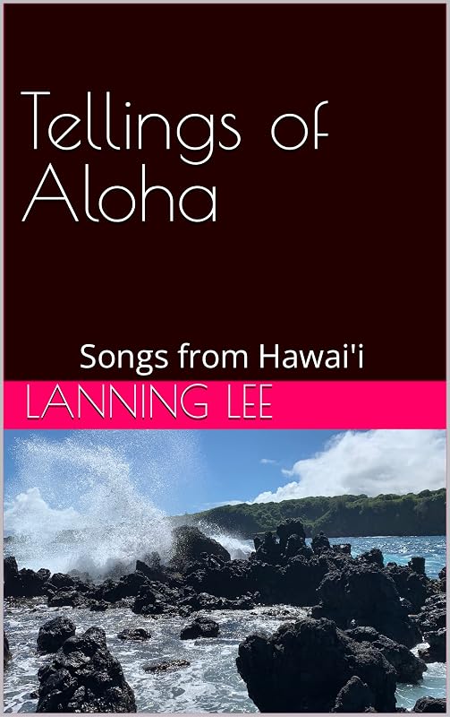 Tellings of Aloha: Songs from Hawai'i by Lanning Lee