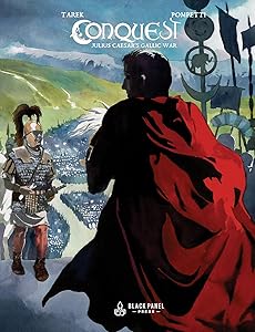 Conquest: Julius Caesar's Gallic War by Tarek Ben Yakhlef