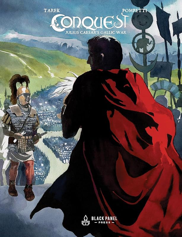 Conquest: Julius Caesar's Gallic War by Tarek Ben Yakhlef