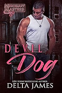 Devil Dog: A Rough Romance (Mercenary Masters) by Delta James