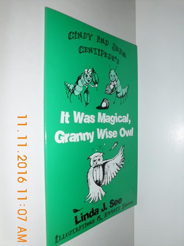 Cindy and Sean Centipede's : It Was Magical, Granny Wise Owl by Linda J. See