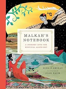 Malkah's Notebook: A Journey into the Mystical Aleph-Bet by Mira Z. Amiras