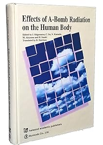 Effects of A-Bomb Radiation on the Human Body by Itsuzo Shigematsu