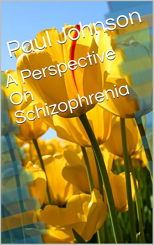 A Perspective On Schizophrenia by Paul Johnson