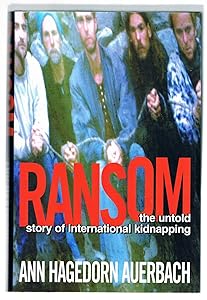 Ransom: The Untold Story of International Kidnapping by Ann Hagedorn