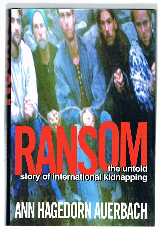 Ransom: The Untold Story of International Kidnapping by Ann Hagedorn