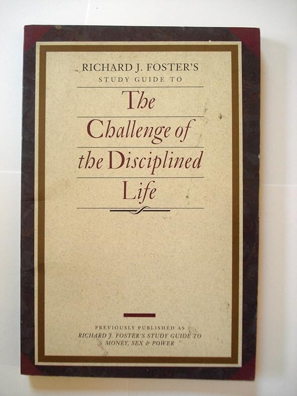 Challenge of the Disciplined Life Study Guide by Richard J. Foster