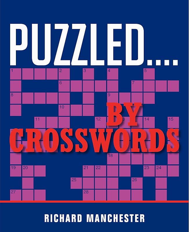 Puzzled...By Crosswords by Richard Manchester