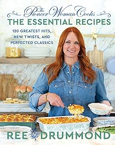 The Pioneer Woman Cooks―The Essential Recipes: 120 Greatest Hits, New Twists, and Perfected Classics (The Pioneer Woman Cooks, 9)