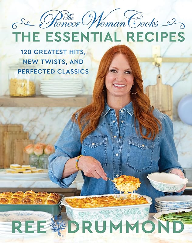 The Pioneer Woman Cooks―The Essential Recipes: 120 Greatest Hits, New Twists, and Perfected Classics (The Pioneer Woman Cooks, 9) by Ree Drummond
