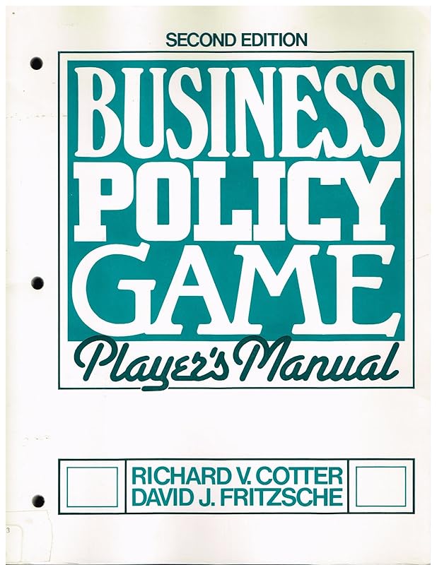 Business policy game: Player's manual by Richard V. Cotter