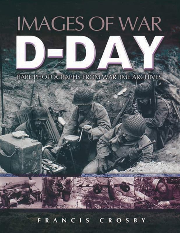 D-Day (Images of War) by Francis Crosby