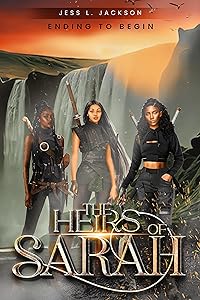 The Heirs of Sarah: Ending to Begin by Jess L. Jackson