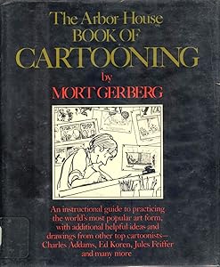 The Arbor House Book of Cartooning by Mort Gerberg