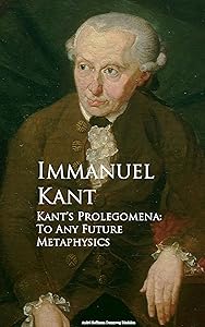 Kant's Prolegomena: To Any Future Metaphysics