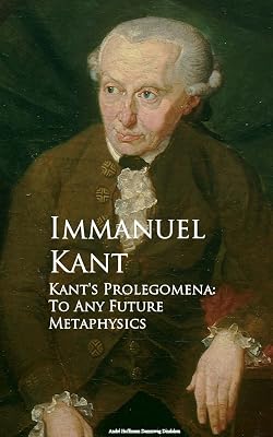 Kant's Prolegomena: To Any Future Metaphysics
