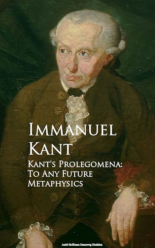 Kant's Prolegomena: To Any Future Metaphysics by Immanuel Kant