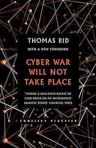 Cyber War Will Not Take Place by Thomas Rid