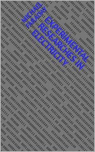 Experimental Researches In Electricity