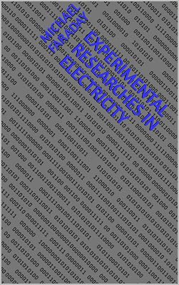 Experimental Researches In Electricity