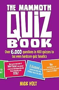 The Mammoth Quiz Book: Over 6,000 questions in 400 quizzes to tax even hardcore quiz fanatics (Mammoth Books Book 489)