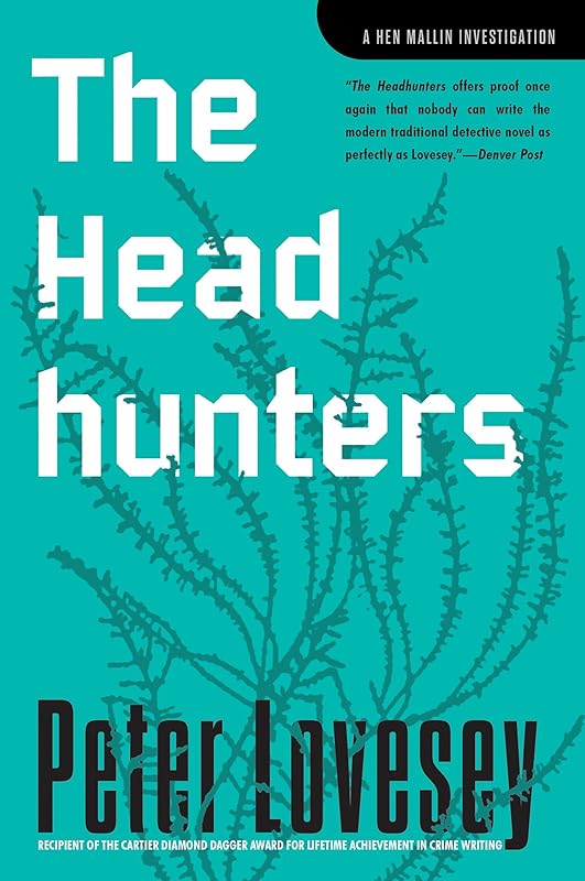 The Headhunters: An Inspector Hen Mallin Investigation (A Hen Mallin Investigation) by Peter Lovesey