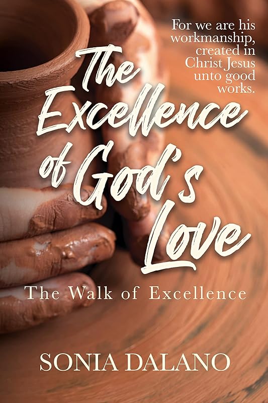 The Excellence of God's Love by Sonia M. Dalano
