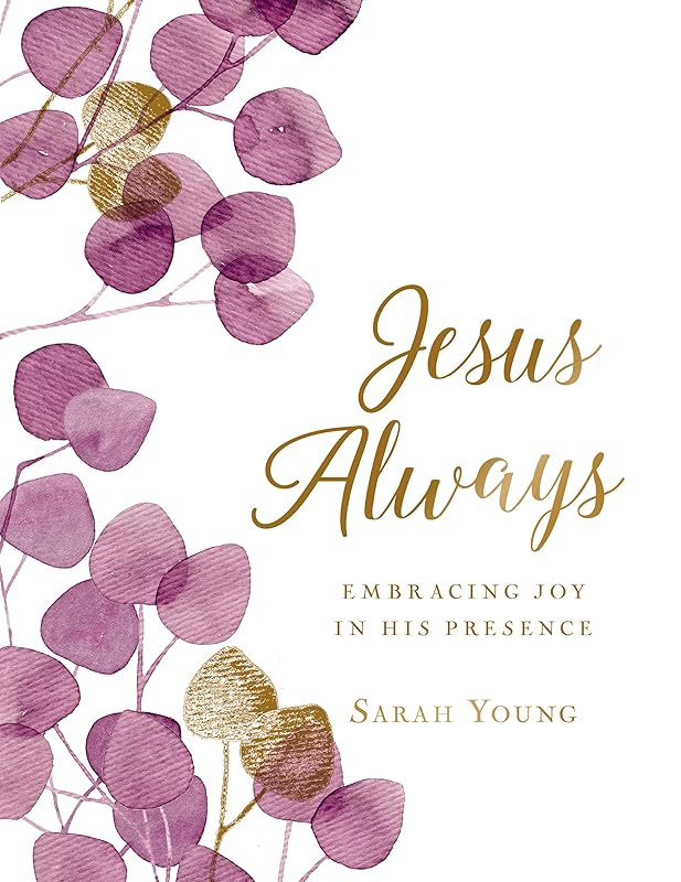 Jesus Always, Large Text Cloth Botanical Cover, with Full Scriptures: Embracing Joy in His Presence (a 365-Day Devotional) by Sarah Young