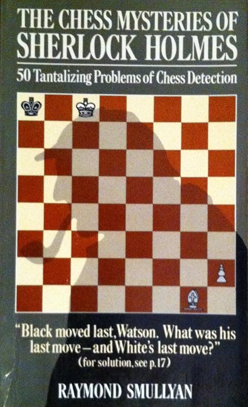 The Chess Mysteries of Sherlock Holmes by Raymond M. Smullyan