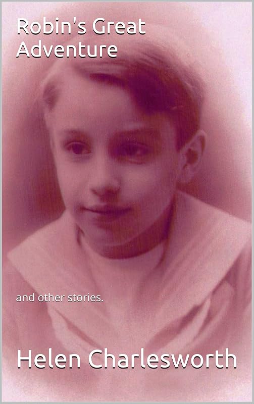 Robin's great adventure: and other stories. by Helen Charlesworth
