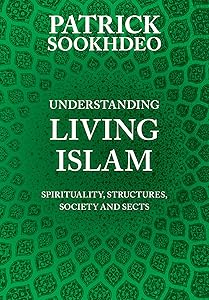 Understanding Living Islam: Spirituality, Structures, Society and Sects