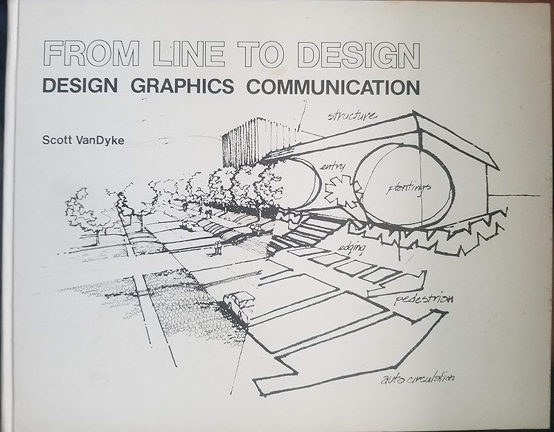 From Line to Design: Design Graphics Communication by Scott Vandyke