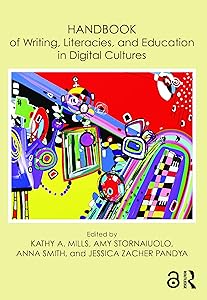 Handbook of Writing, Literacies, and Education in Digital Cultures by Kathy A. Mills