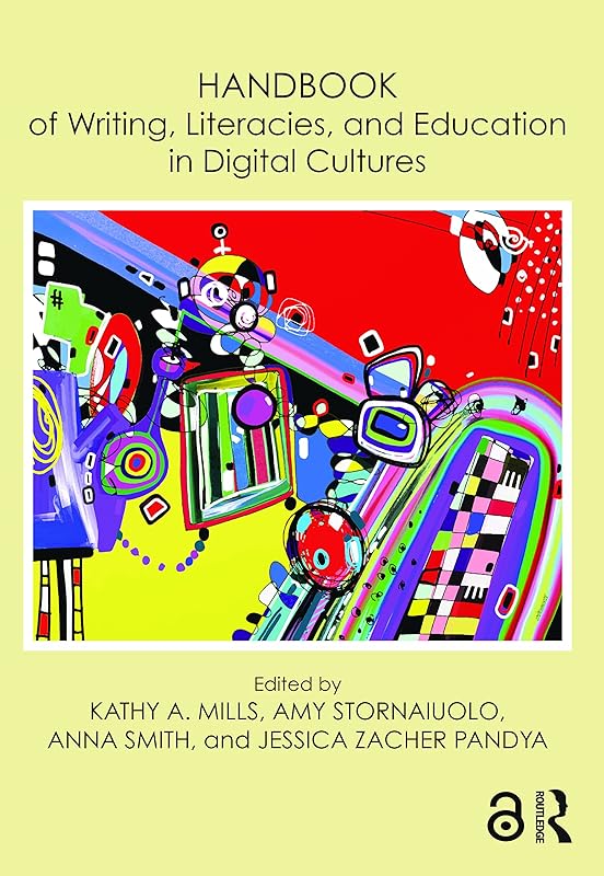 Handbook of Writing, Literacies, and Education in Digital Cultures by Kathy A. Mills