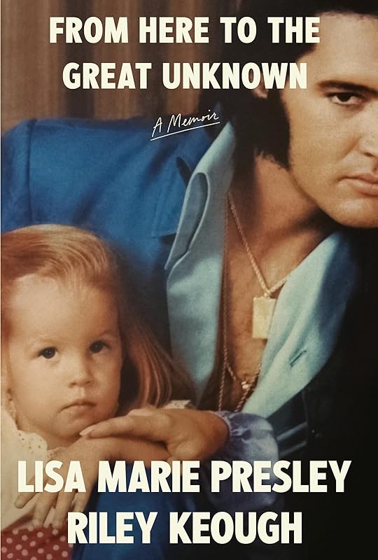 From Here to the Great Unknown: A Memoir by Lisa Marie Presley