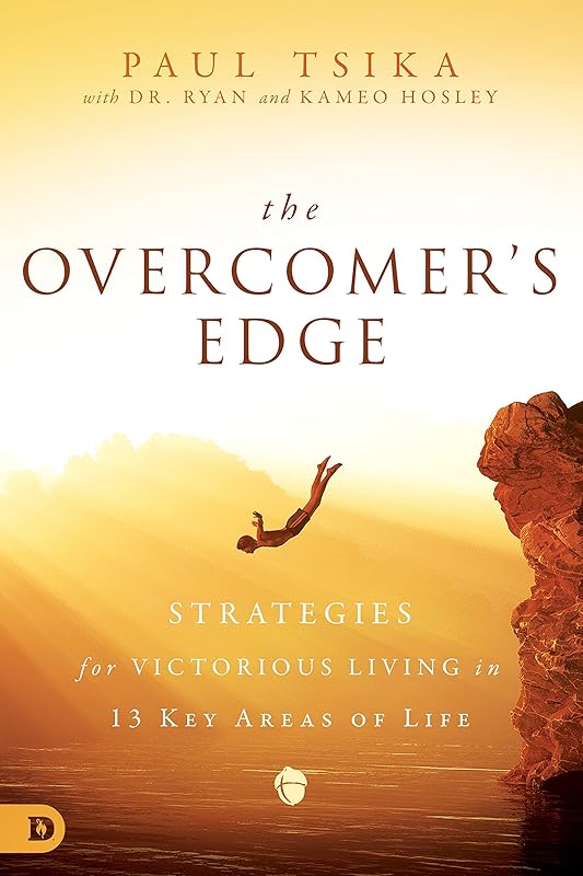 The Overcomer's Edge: Strategies for Victorious Living in 13 Key Areas of Life by Paul Tsika
