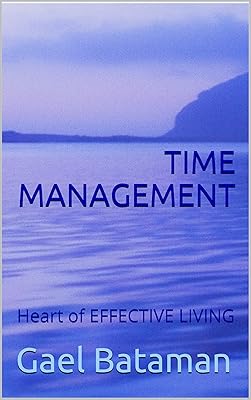 TIME MANAGEMENT: Heart of EFFECTIVE LIVING