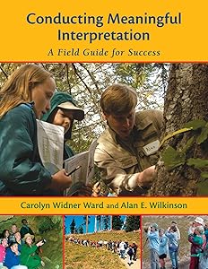 Conducting Meaningful Interpretation: A Field Guide for Success by Carolyn Widner Ward
