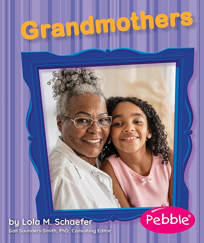 Grandmothers (Families) by Lola M. Schaefer