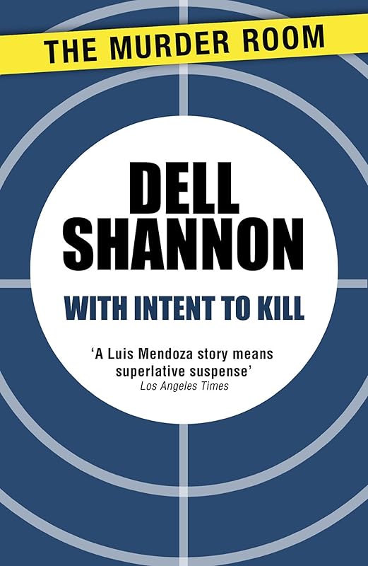 With Intent to Kill (A Lieutenant Luis Mendoza Mystery Book 837) by Dell Shannon