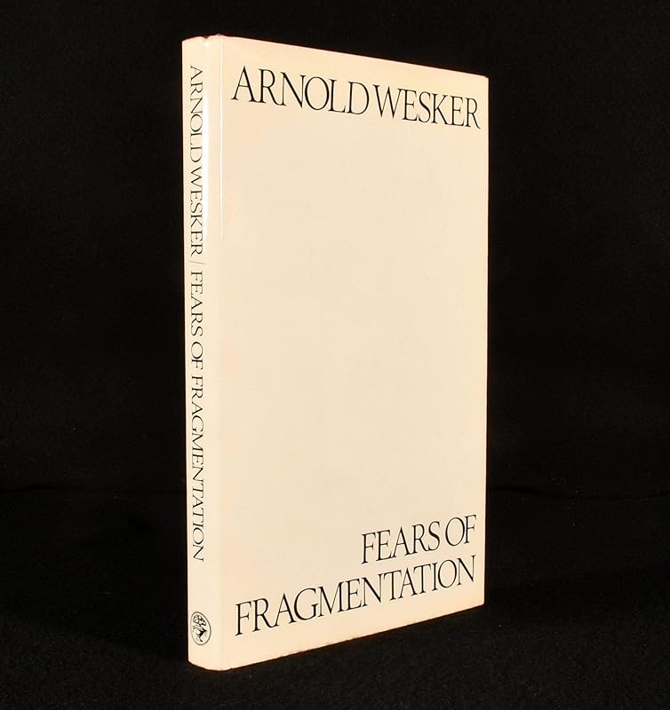 Fears of fragmentation by Arnold Wesker