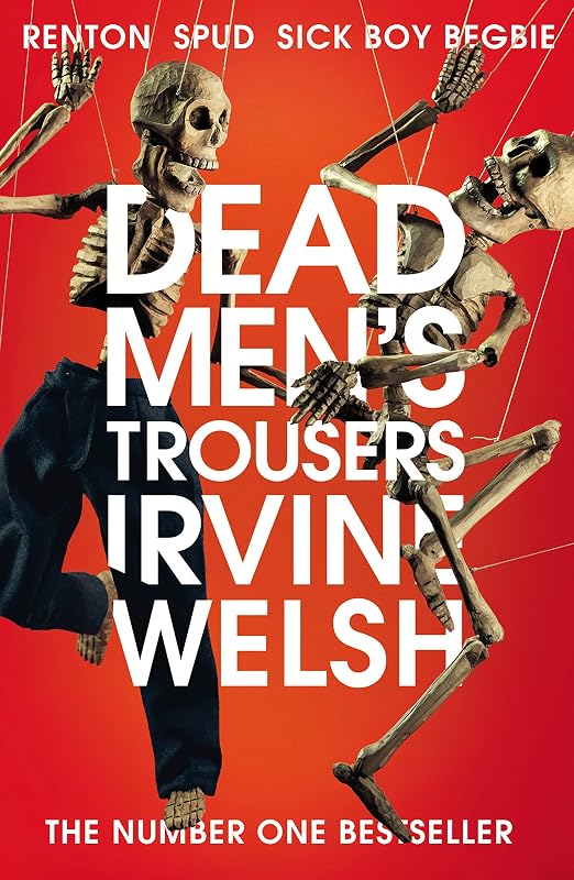 Dead Men's Trousers by Irvine Welsh