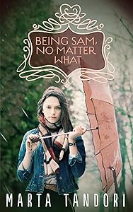 BEING SAM, NO MATTER WHAT by Marta Tandori