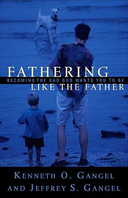 Fathering Like the Father: Becoming the Dad God Wants You to Be